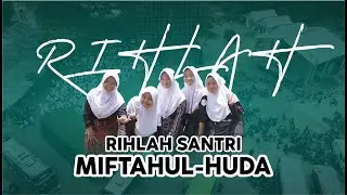 KESERUAN RIHLAH BERSAMA SANTRI MIFTAHUL-HUDA  #MHTV