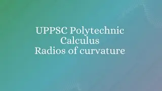 UPPSC Polytechnic // curvatures of radios// Calculus Very Important  theory  question 2026  Part 3