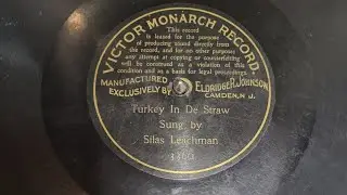 Recorded May 15 1901, Silas Leachman sings  Turkey in de Straw..Take 1. Found this 42 years ago.