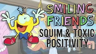 Smiling Friends S3E6: Squim's Toxic Positivity