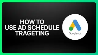 How To Use Ad Schedule Targeting In Google Ads 2026! Tutorial