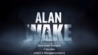 L'incubo (Alice's Disappearance) - Alan Wake PC Playthrough Episodio 1 Secondo tempo