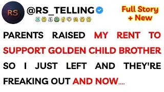 Parents Raised My Rent to Support Golden Child Brother So I Just Left And They're...