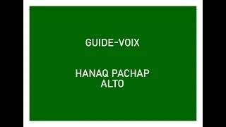 Hanaq Pachap Kusikuynin – Guide-Voix Alto