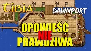 Tibia - DAWNPORT - Opowieść (NIE) Prawdziwa