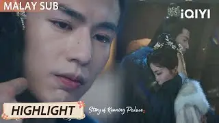 She Was Sad Over Another—He Still Comforted Her! 😢💖 | Story of Kunning Palace 宁安如梦 | iQIYI Malaysia