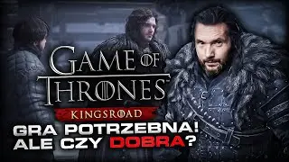 Czy GRA O TRON to dobra GRA? [Game of Thrones: Kingsroad]