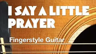 Michael J. Miles - I Say A Little Prayer - Aretha Franklin -  Solo Fingerstyle Acoustic Guitar