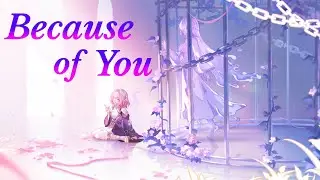 Honkai: Star Rail - Because of You【GMV】| TruE