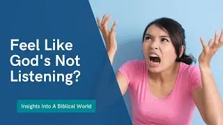 Improving The Chances Of God Answering Your Prayers | Insights Into A Biblical World
