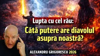 Lupta cu cel rău: C&acirc;tă putere are diavolul asupra noastră? Alexandru Grigorescu 2026