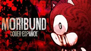 MORIBUND - COVER ESPA&Ntilde;OL | Sonic Originals | Ft. ‪@AnTrexDy
