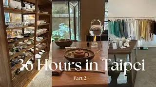 36 Hours in Taipei 🇹🇼 – Part 2 | Tea Ceremony, Must Try Beef Noodles& Boutique Shopping, Café