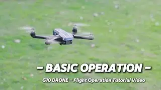 G10 DRONE  - BASIC OPERATION