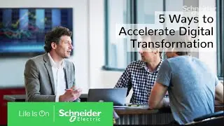 5 Ways to Accelerate Digital Transformation | Schneider Electric