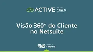 Vis&atilde;o 360 do Cliente no Oracle NetSuite - Transforme Dados em Vendas #netsuite #netsuitetutorial