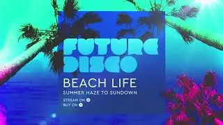 Future Disco - Beach Life 2.0 - Sun Down (Continuous Mix)