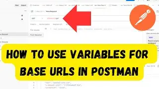 How to Use Variables for Base URLs in Postman ?