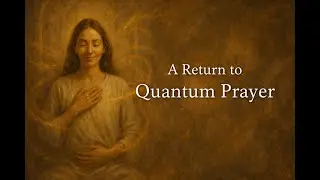 A Return to Quantum Prayer