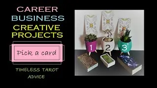 ** CAREER, BUSINESS, CREATIVE PROJECTS ** Pick a card TIMELESS Tarot // time-stamped