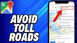 How To Avoid Toll Roads On Google Maps (2025) - Easy Fix