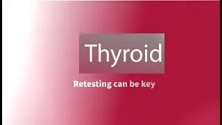Thyroid Testing Is Key