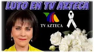 HACE UNAS HORAS ! Se Nos Fue ! Confirman TRISTE Noticia, LUTO en TV AZTECA