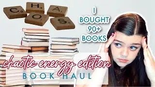 Book Haul: CHAOTIC ENERGY EDITION (I BOUGHT 90+ BOOKS)