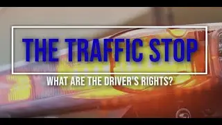 The Traffic Stop: What Are The Driver's Rights?