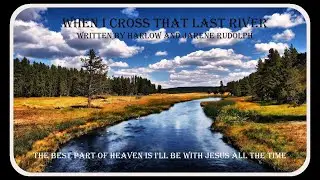My Arrangement of The Last River Written By Mr. & Mrs. Harlow Rudolph