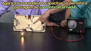 POR QUE O CAPACITOR BLOQUEIA CORRENTE CONTINUA? | Experimento de Cláudio e Gil