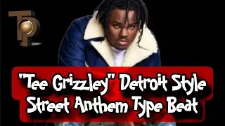 &ldquo;Tee Grizzley&rdquo; | Type Beat | Style Street Anthem Instrumental | Prod. TeeDOTpee 2024
