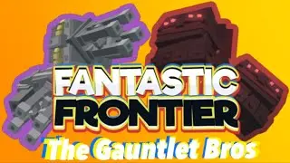 Fantastic Frontier - Gauntlet Bros!