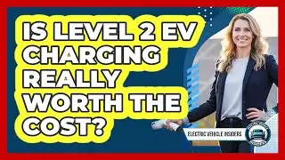Is Level 2 EV Charging Really Worth the Cost?