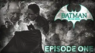 Batman The Fan Series - Pilot Episode