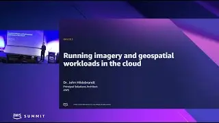 AWS Summit Canberra 2022 - Running imagery and geospatial workloads in the cloud