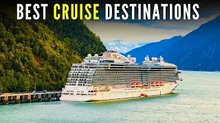 Top 10 Best CRUISE Destinations in the World