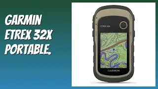 AVIS (2025) : Garmin eTrex 32x Portable. D&Eacute;TAILS ESSENTIELS