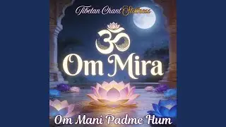 Om Mani Padme Hum Tibetan Chant 69 Breath of Stillness
