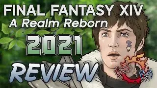 Final Fantasy XIV: A Realm Reborn (2021 Review)