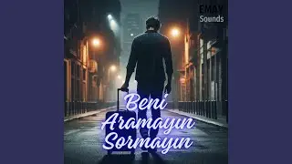 Beni Aramayın Sormayın