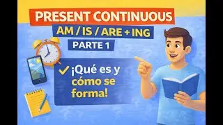 Presente Continuo en Inglés 🔄 | AM / IS / ARE + ING | Parte 1