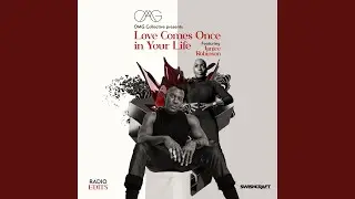 Love Comes Once in Your Life (Dirty Disco & Matt Consola Airplay Edit)