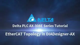 Delta PLC AX-308E Series Tutorial (29) - EtherCAT Topology in DIADesigner-AX