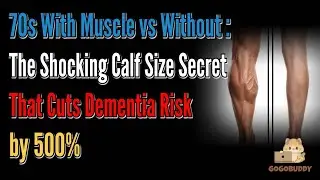 70s With Muscle vs Without：The Shocking Calf Size Secret That Cuts Dementia Risk by 500%