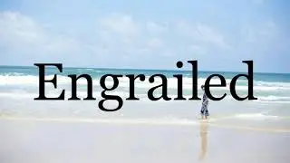 How To Pronounce Engrailed🌈🌈🌈🌈🌈🌈Pronunciation Of Engrailed