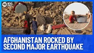 Afghanistan Rocked By Second Major Earthquake | 10 News First