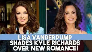 Lisa Vanderpump SHADES Kyle Richards Over New Romance! #hollywood #celebritynews #lisavanderpump