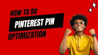 How To Do Pinterest Pin Optimization | Pinterest Marketing Course