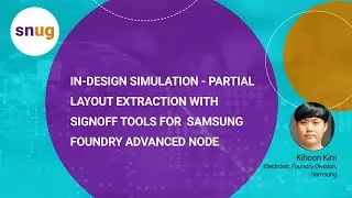 In-Design Simulation - Partial Layout Extraction with Signoff Tools at Samsung Foundry | Synopsys